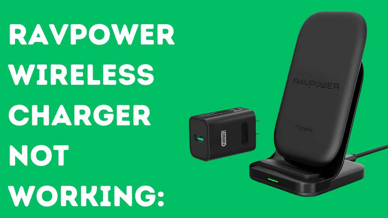 RAVPower Wireless Charger Not Working: Causes And Fixes