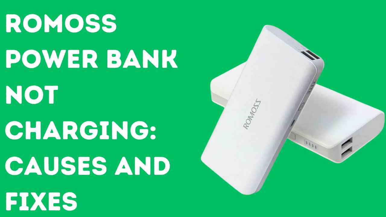Romoss Power Bank not Charging: Causes And Fixes