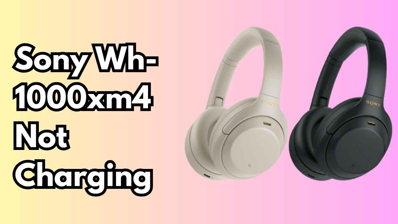 Sony Wh-1000xm4 Not Charging: 7 Easy Fixes (2024)
