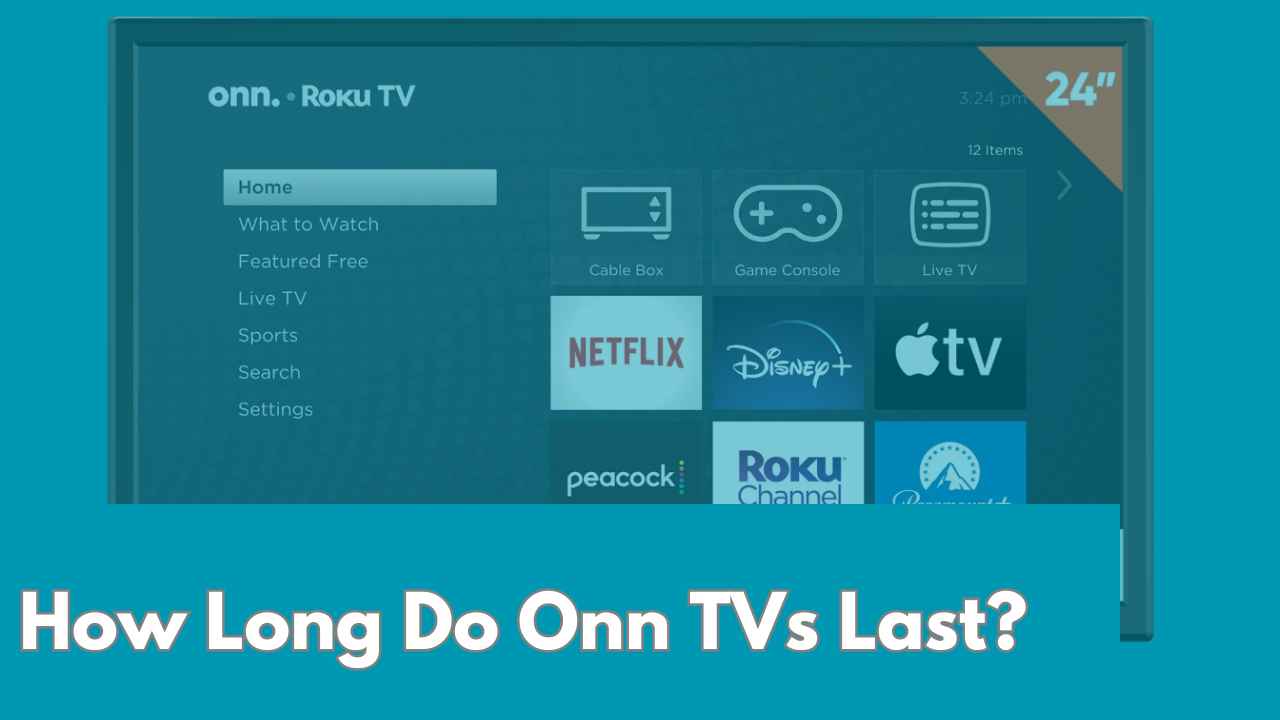 How Long Do Onn TVs Last? What You Need to Know (2024)