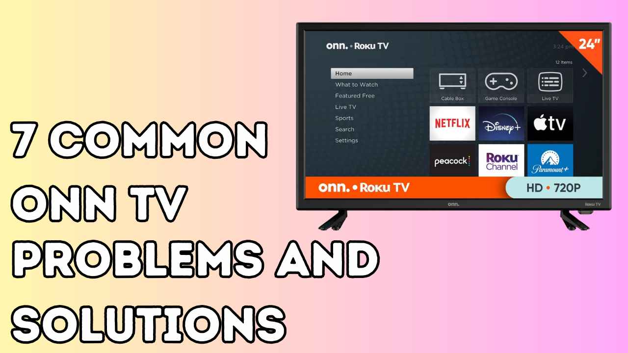 7 Common Onn TV Problems And Solutions (2024)