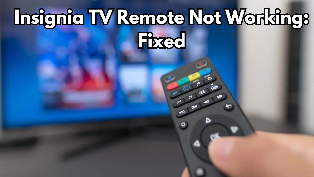Insignia TV Remote Not Working: Fixed