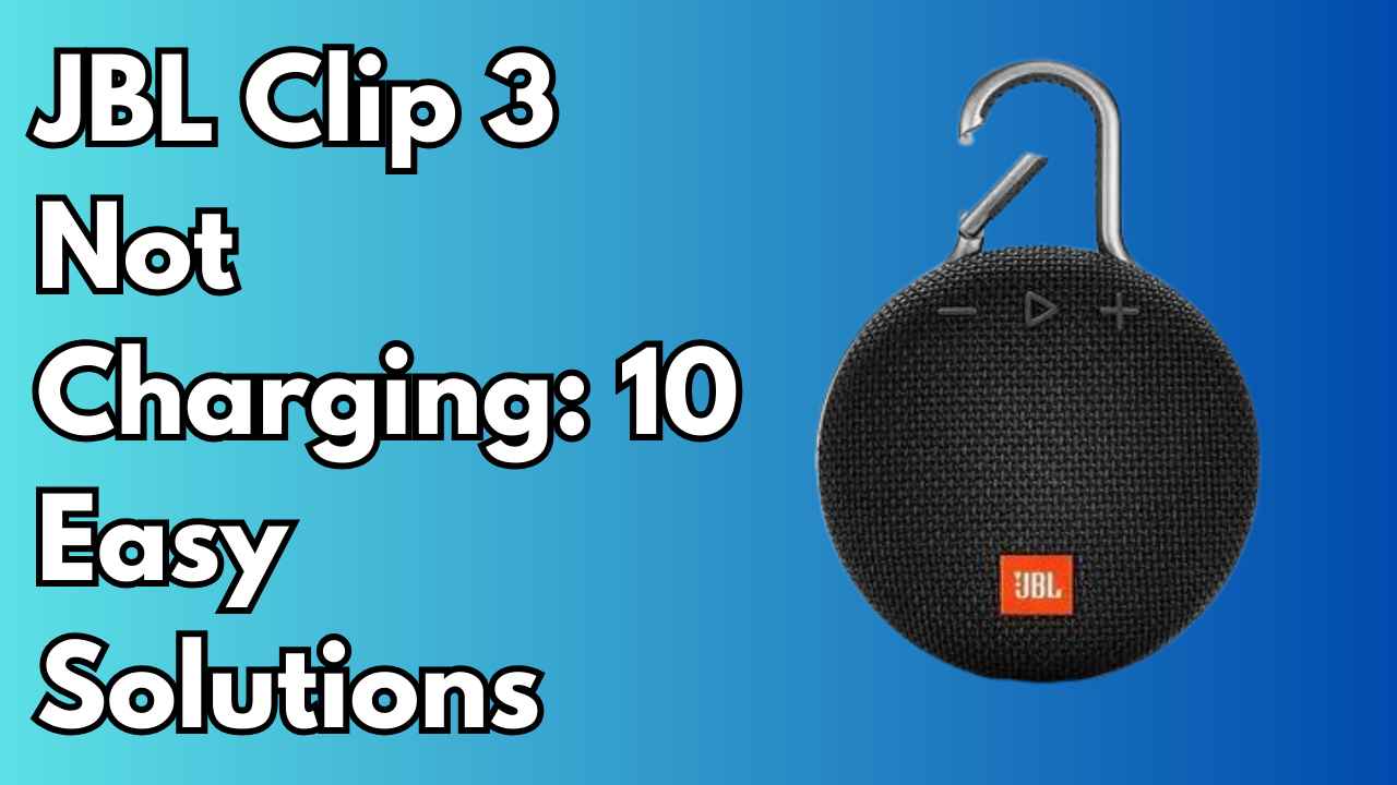 JBL Clip 3 Not Charging: 10 Easy Solutions (2024)