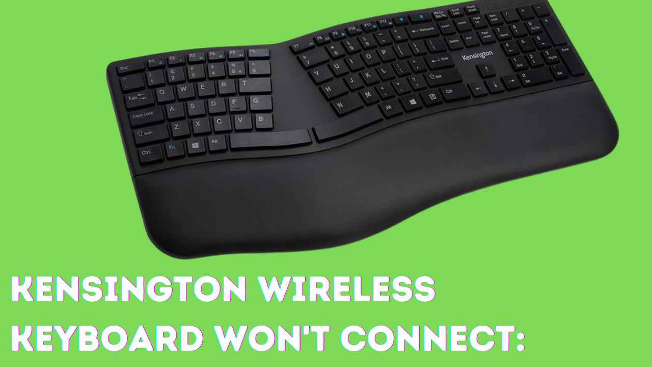 Kensington Wireless Keyboard Won't Connect: FIXED
