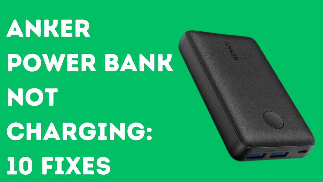 Anker Power Bank Not Charging: 9 Fixes (2024)