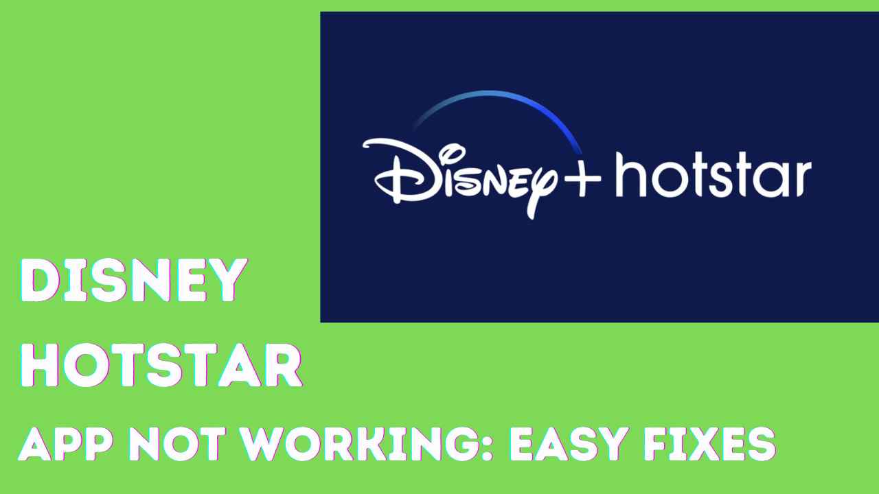 Disney Hotstar App Not Working: Causes And Easy Fixes
