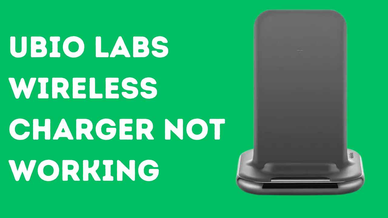 Ubio Labs Wireless Charger Not Working: 7 Fixes (2024)