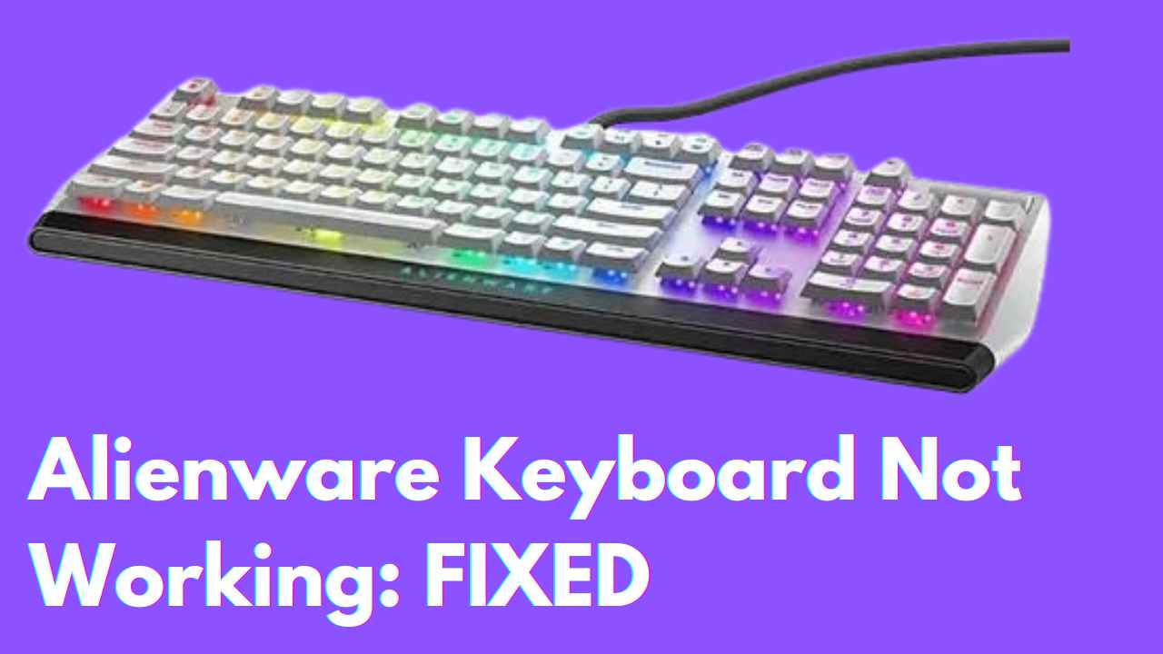 Alienware Keyboard Not Working: FIXED