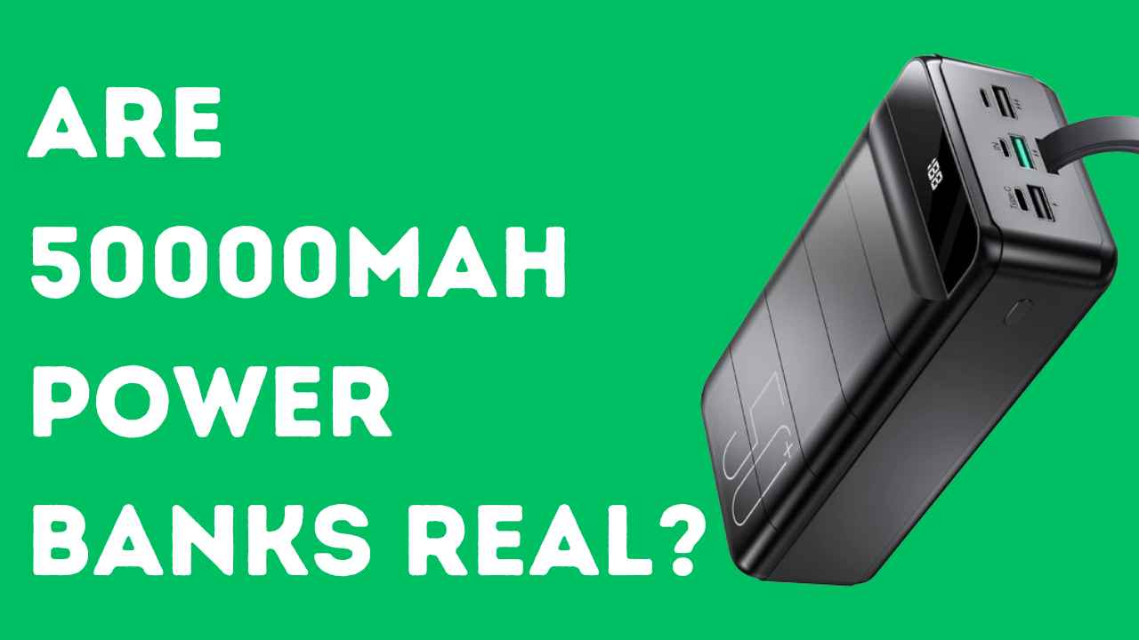 Are 50000mah Power Banks Real? Answered (2024)